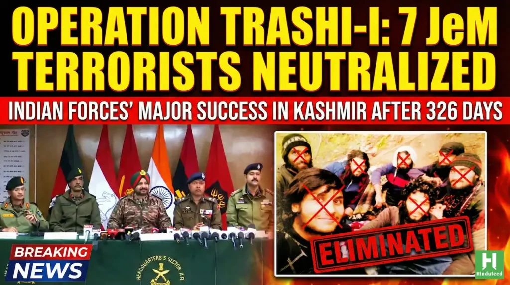 Indian Forces Eliminate 7 Jaish-e-Mohammad Terrorists After 326-Day Operation Trashi-I Operation Trashi-I: 7 Jem Terrorists Neutralized