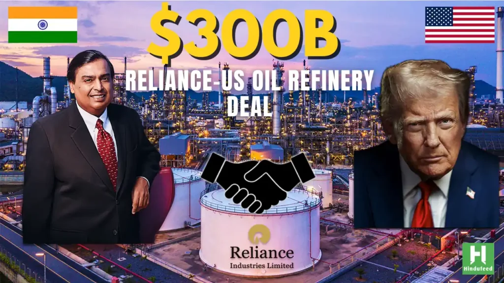 Reliance Industries’ $300 Billion US Oil Refinery Deal