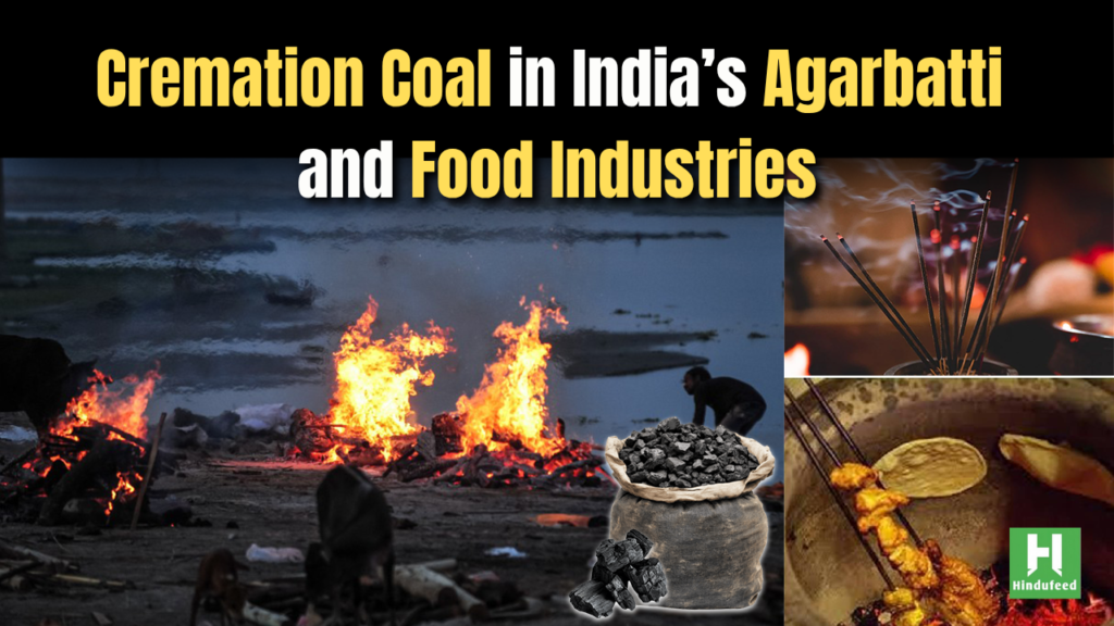 Exposing the Chilling Black Market of Cremation Coal in India’s Agarbatti and Food Industries
