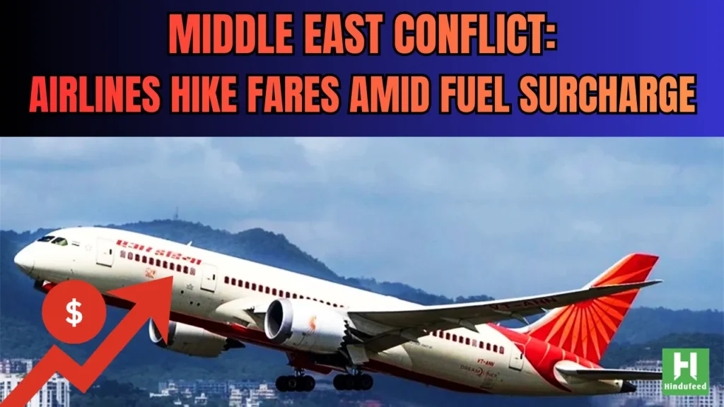 Airlines Hikes Fare Charges Amid Middle-East Conflict