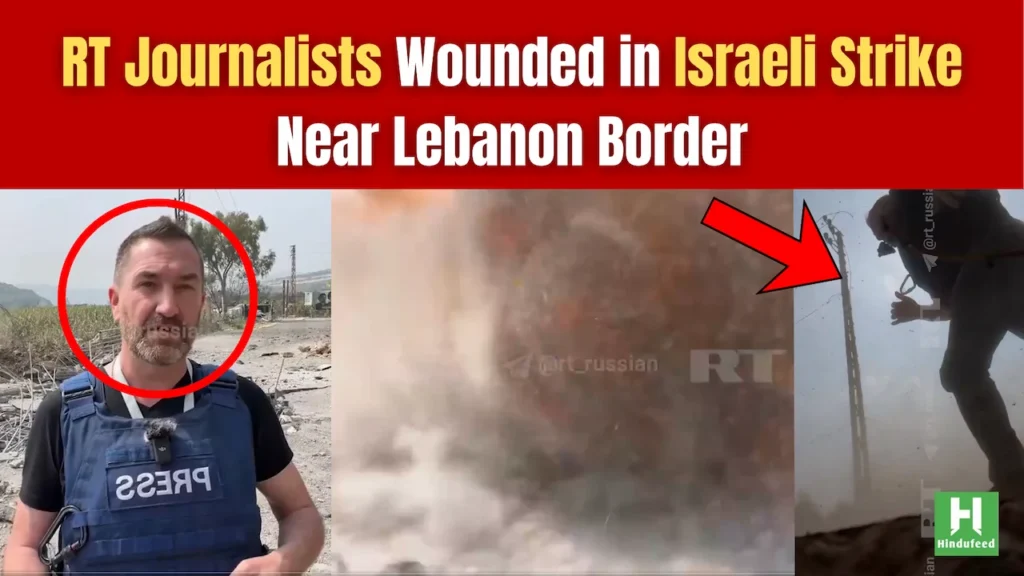RT Journalists Wounded in Israeli Strike Near Lebanon Border
