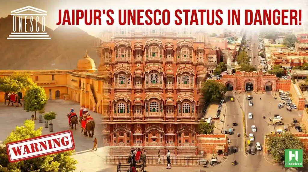 JAIPUR'S UNESCO STATUS IN DANGER!
